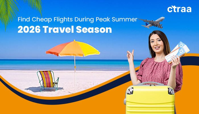 How to Find Cheap Flights During Peak Summer 2026 Travel Season?