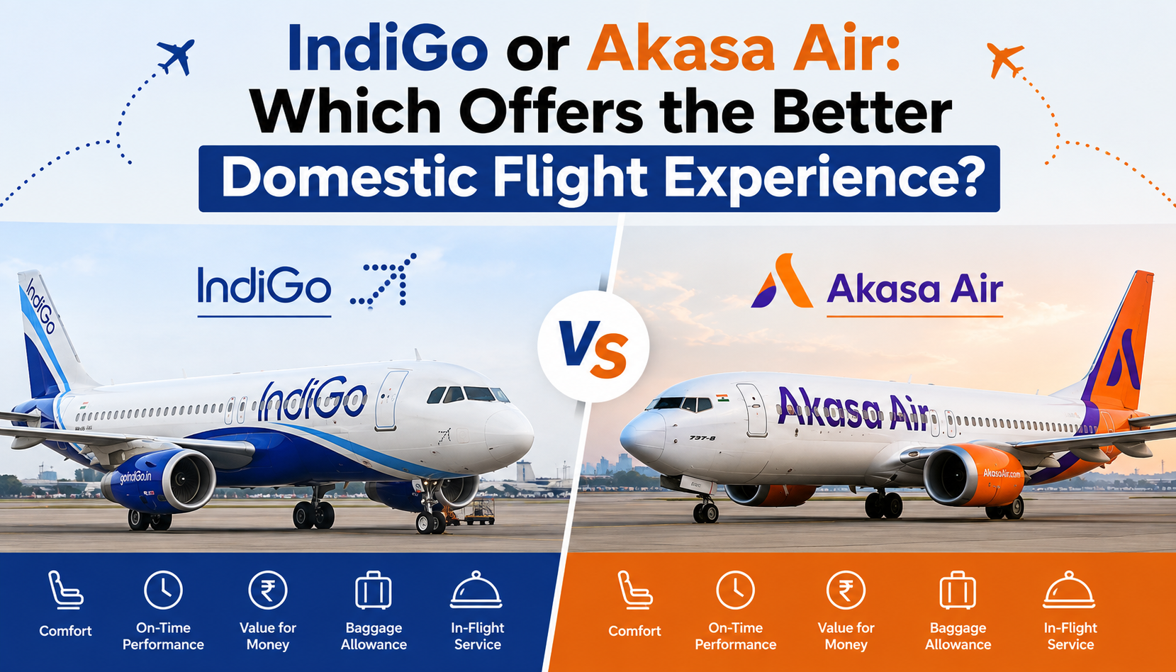 IndiGo or Akasa Air: Which Offers the Better Domestic Flight Experience?
