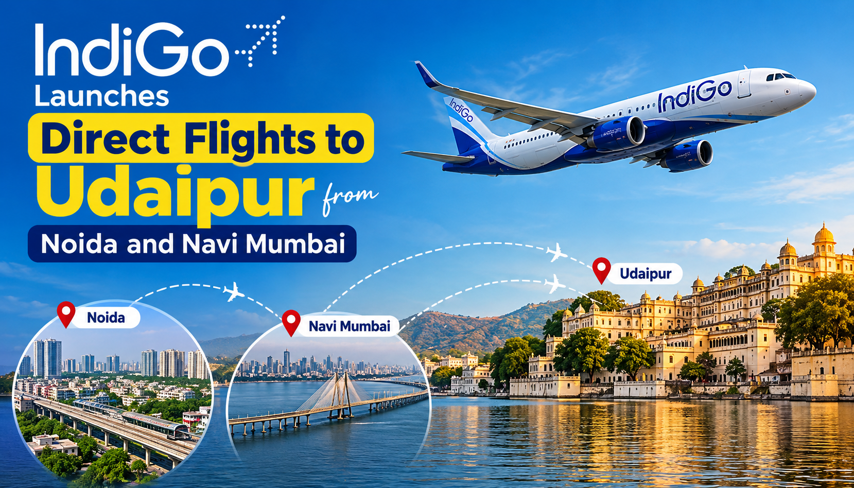 IndiGo Launches Direct Flights to Udaipur from Noida and Navi Mumbai
